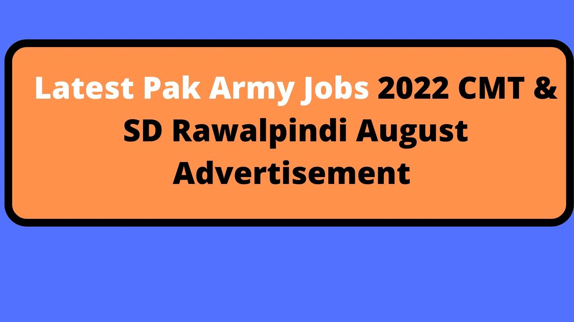 Latest Pak Army Jobs 2023 CMT & SD Rawalpindi August Advertisement