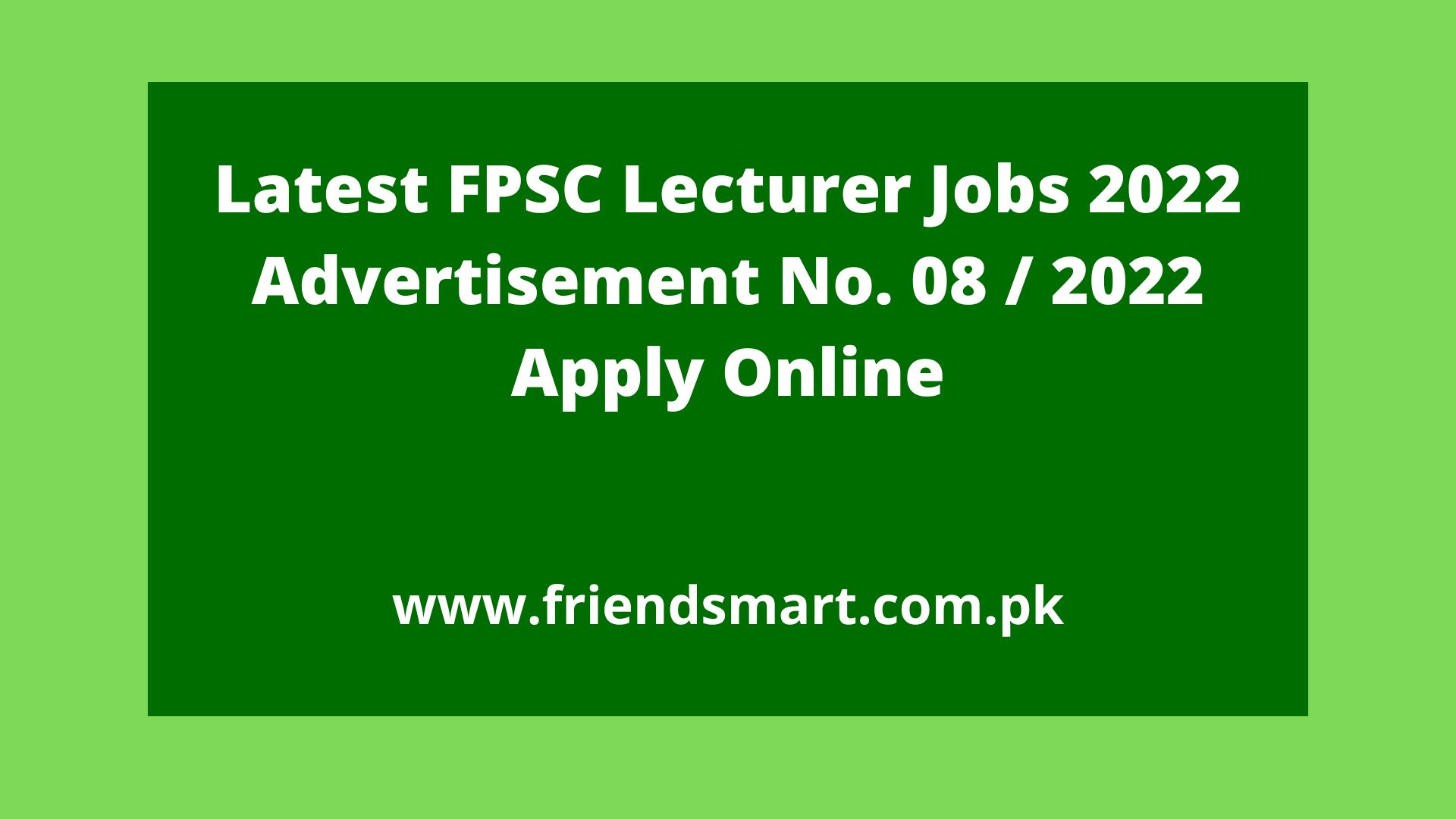 Latest FPSC Lecturer Jobs 2022 Advertisement No. 08 / 2022 Apply Online