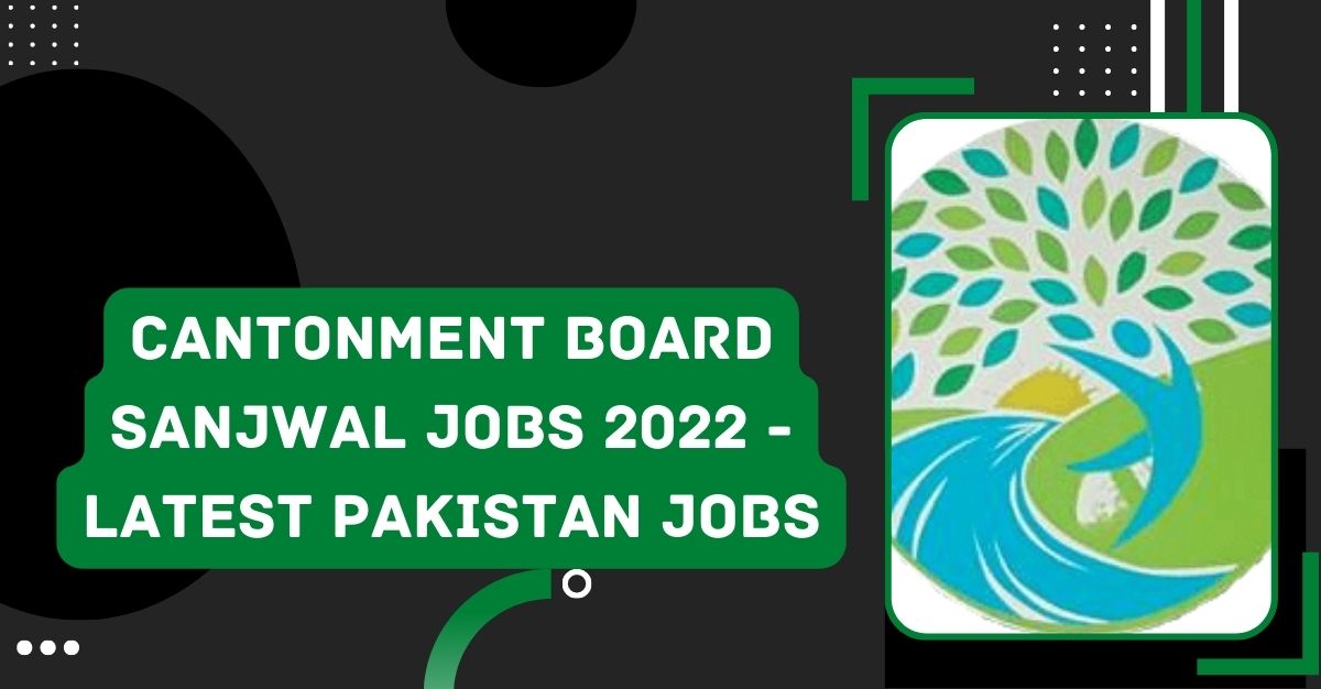 Cantonment Board Sanjwal Jobs 2023 - Latest Pakistan jobs