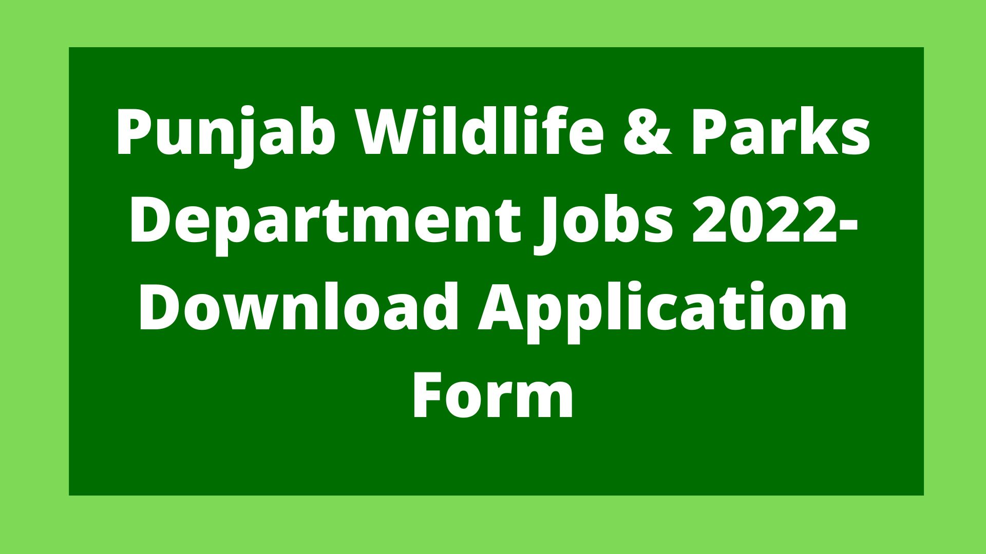 Punjab Wildlife & Parks Department Jobs 2023- Download Application Form