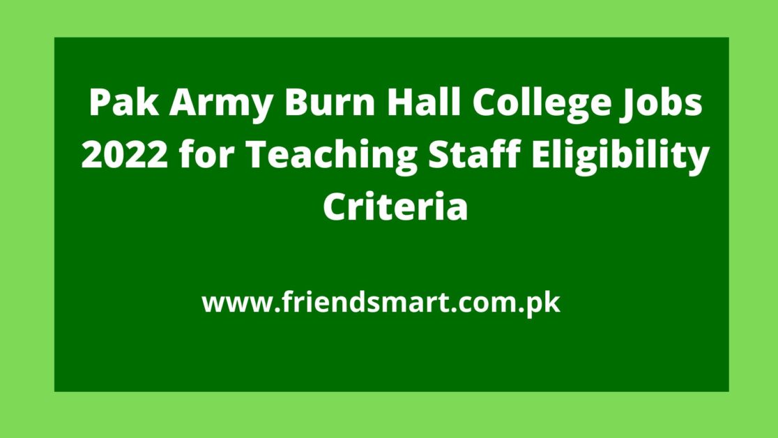 Pak Army Burn Hall College Jobs 2022 for Teaching Staff Eligibility