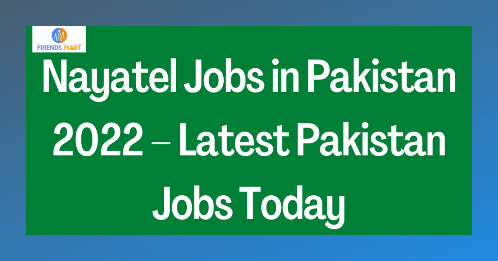 Nayatel Jobs in Pakistan 2022 – Latest Pakistan Jobs Today