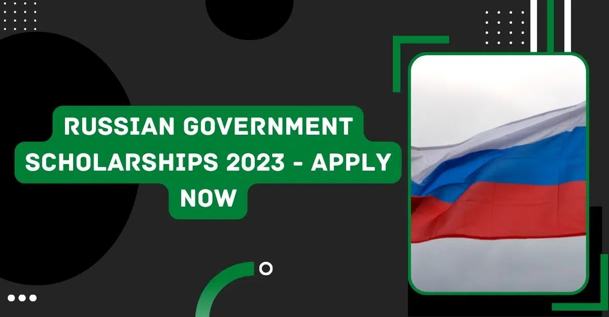 Russian Government Scholarships 2023 - Apply Now