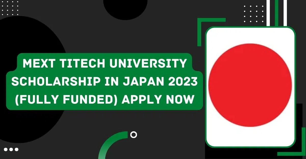 MEXT Titech University Scholarship in Japan 2023 (Fully Funded) Apply Now