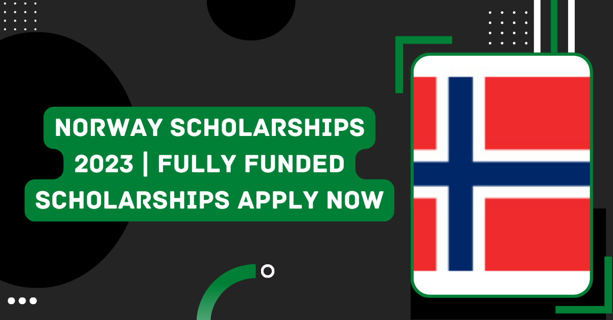 Norway Scholarships 2023 | Fully Funded Scholarships Apply Now