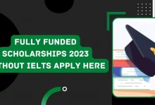 Photo of Fully Funded Scholarships 2023 Without IELTS – Apply Here