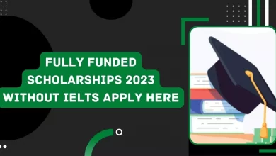 Photo of Fully Funded Scholarships 2023 Without IELTS Apply Here