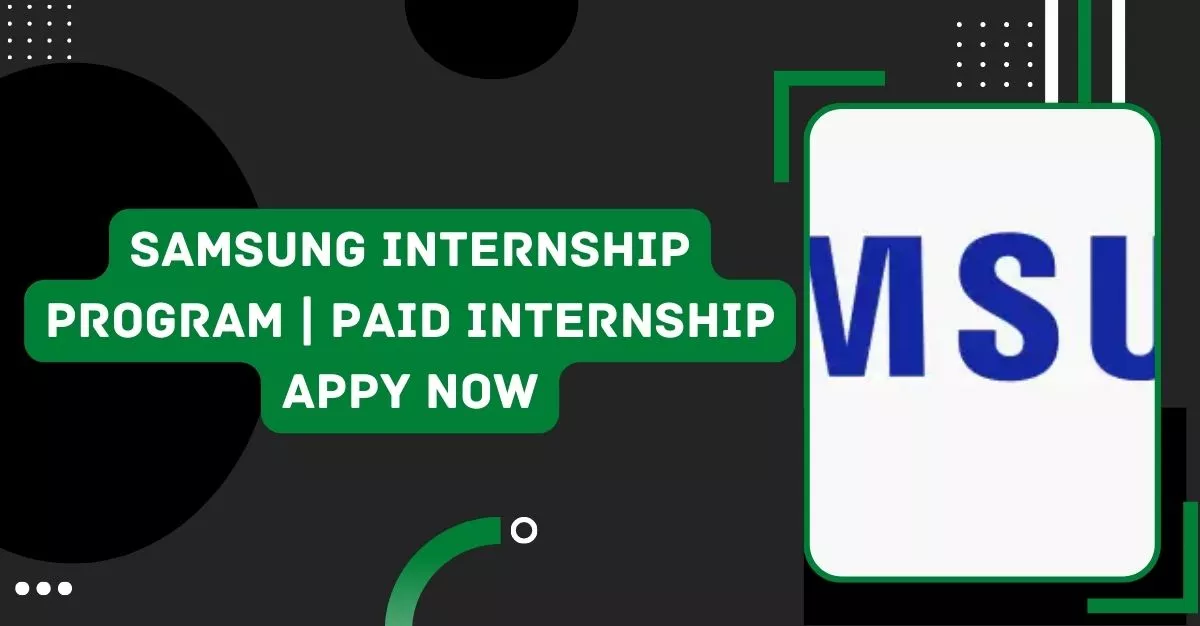 Samsung Internship Program | Paid Internship Appy Now