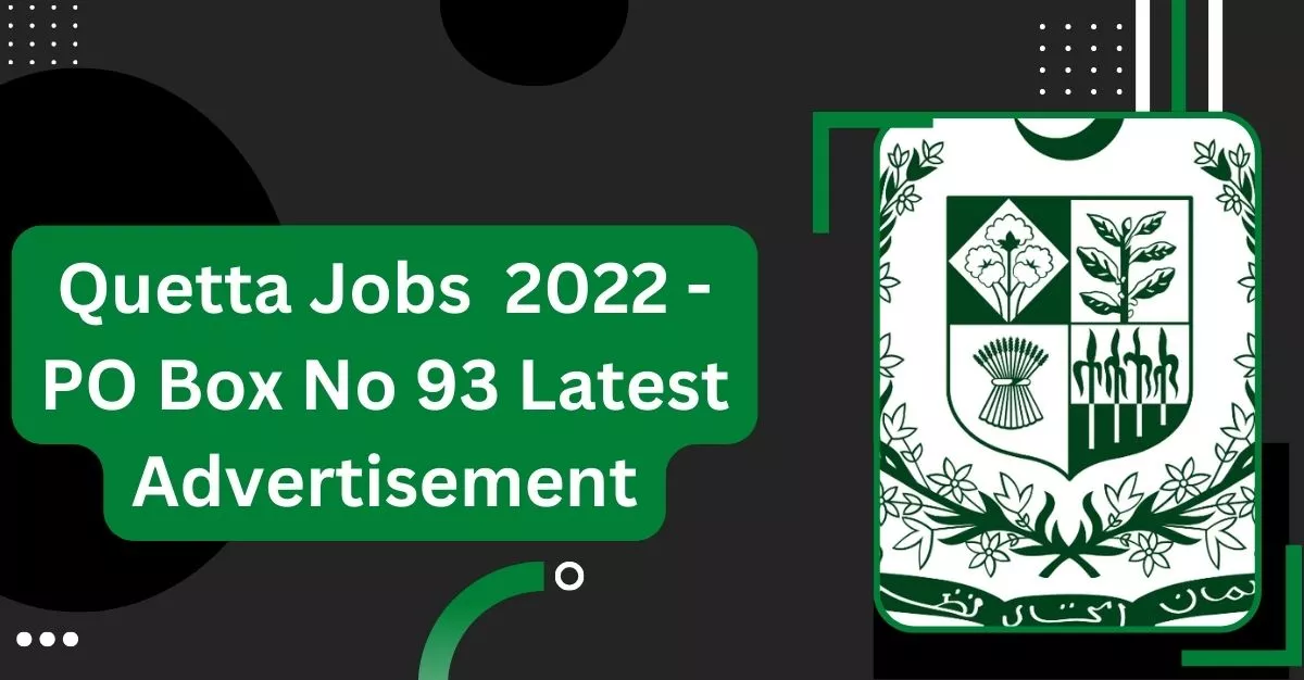 Quetta Jobs  2023 - PO Box No 93 Latest Advertisement