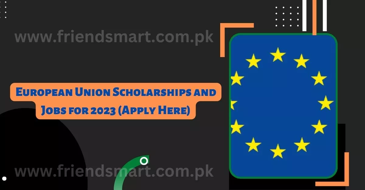European Union Scholarships and Jobs for 2023 (Apply Here)