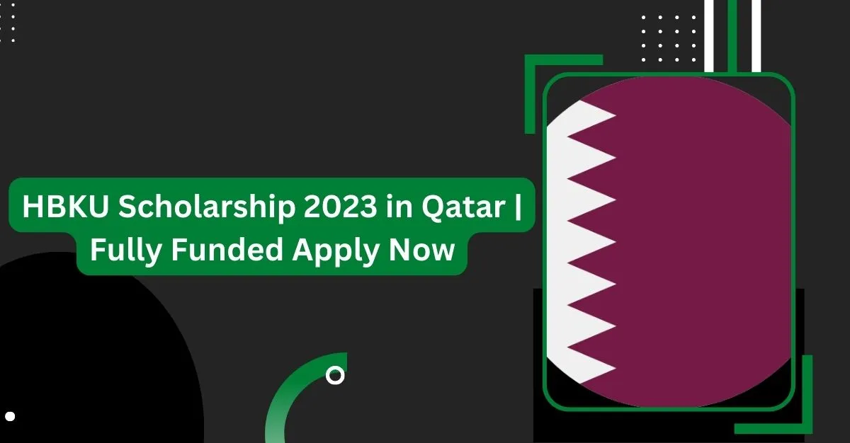 HBKU Scholarship 2023 in Qatar Fully Funded Apply Now