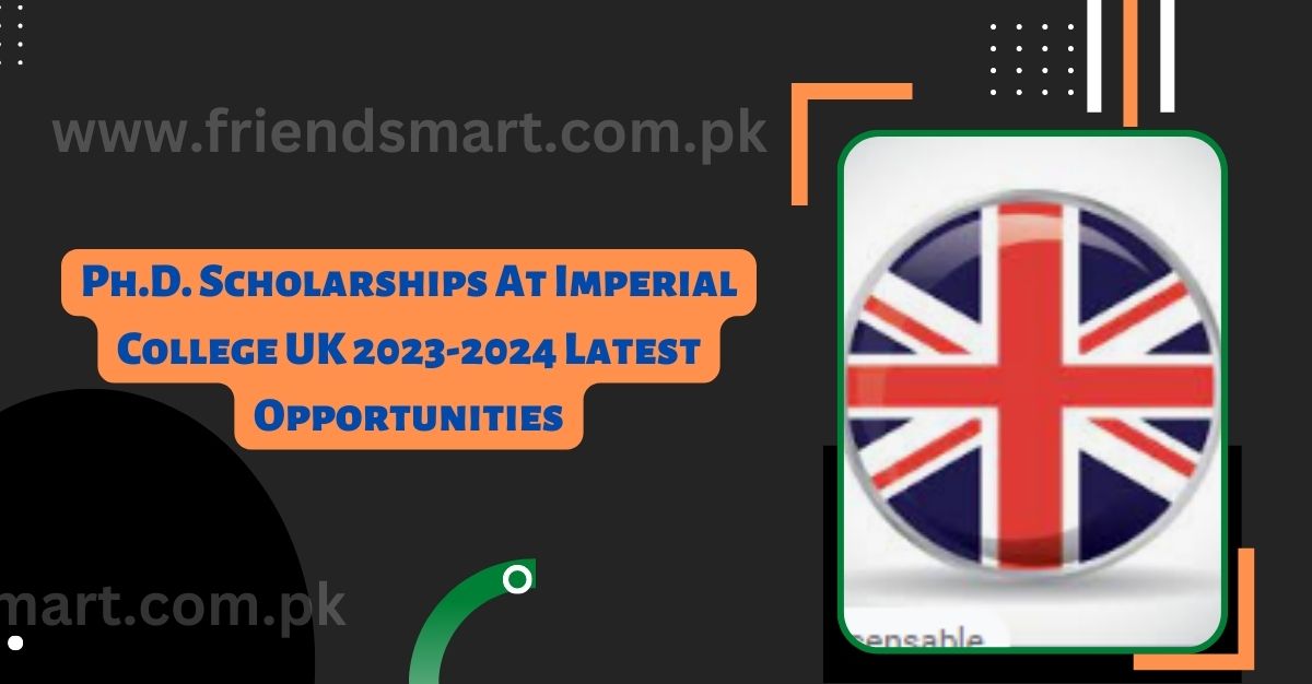 Ph.D. Scholarships At Imperial College UK 2023-2024 Latest Opportunities