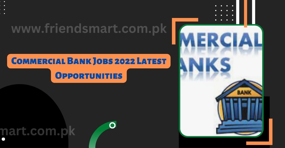 Commercial Bank Jobs 2022 Latest Opportunities