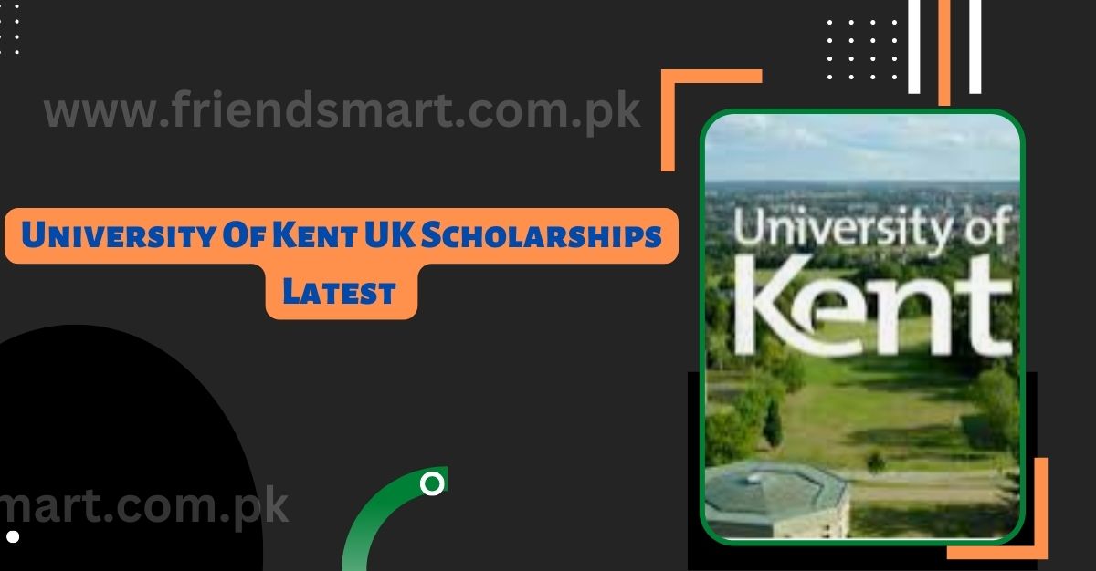 University Of Kent UK Scholarships Latest