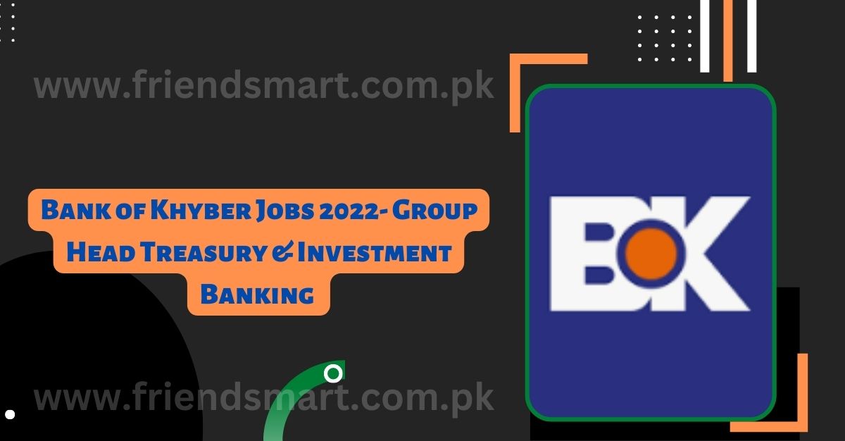 Bank of Khyber Jobs 2023- Group Head Treasury & Investment Banking