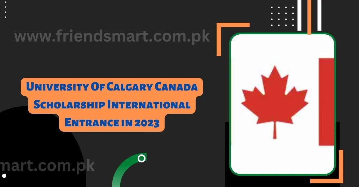 University Of Calgary Canada Scholarship International Entrance in 2023