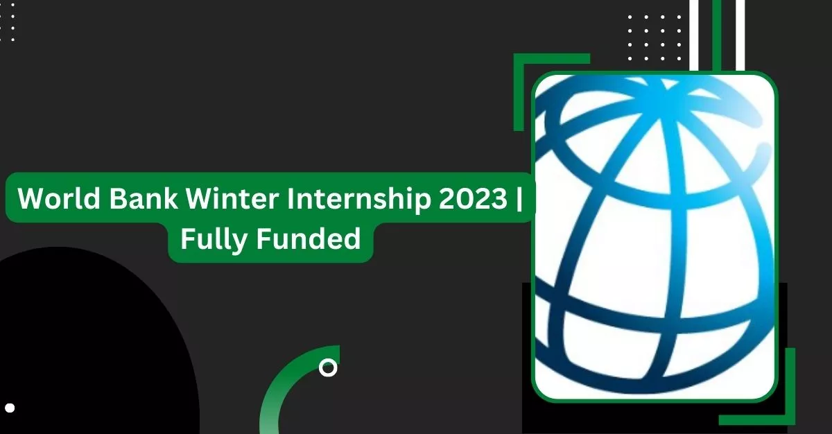 World Bank Winter Internship 2023 Fully Funded