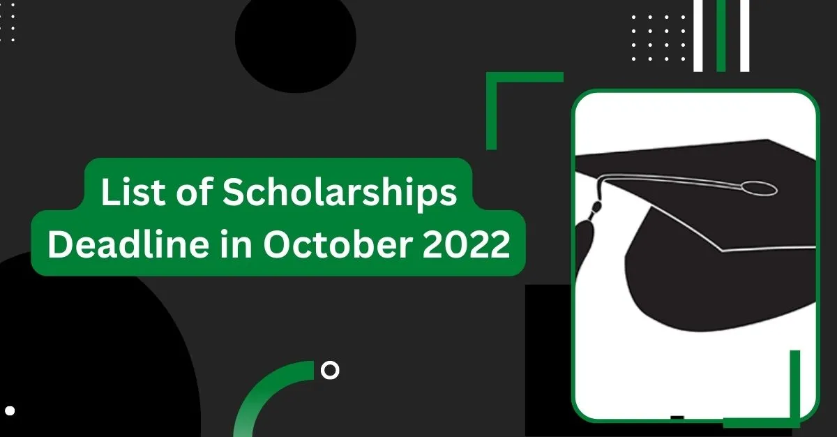 List of Scholarships Deadline in October 2022