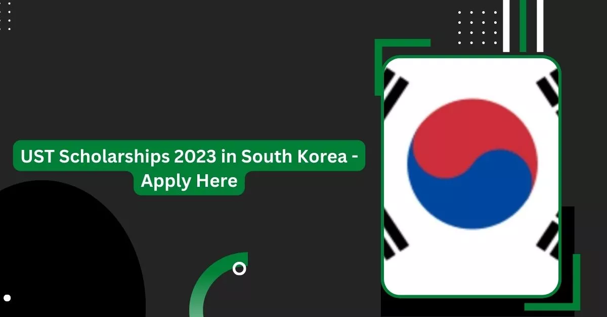 UST Scholarships 2023 in South Korea - Apply Here