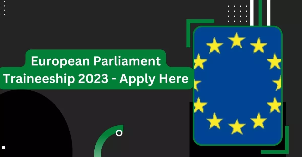 European Parliament Traineeship 2023 - Apply Here