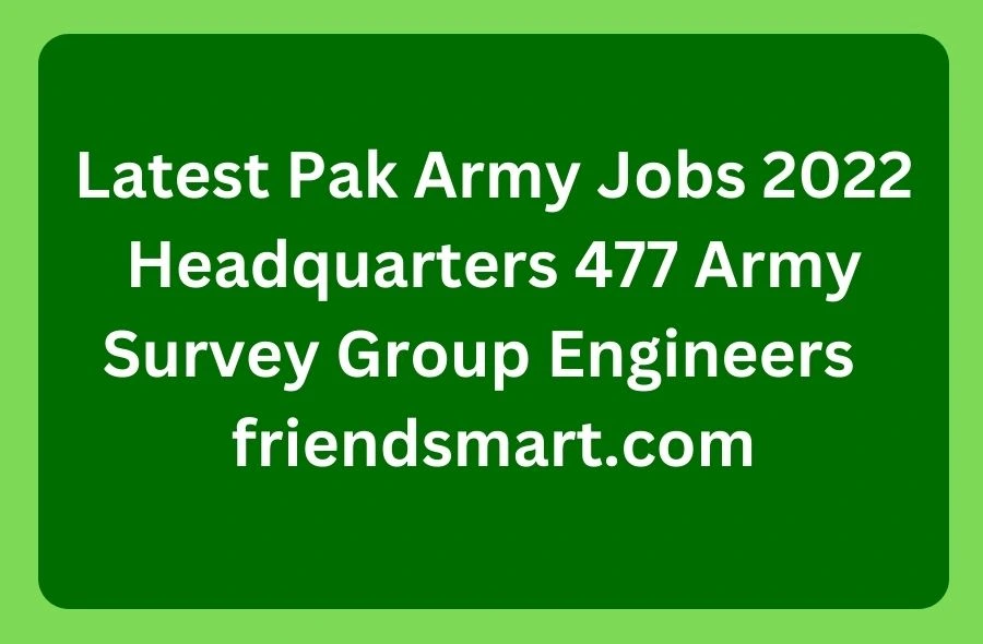 Latest Pak Army Jobs 2023 Headquarters 477 Army Survey Group Engineers