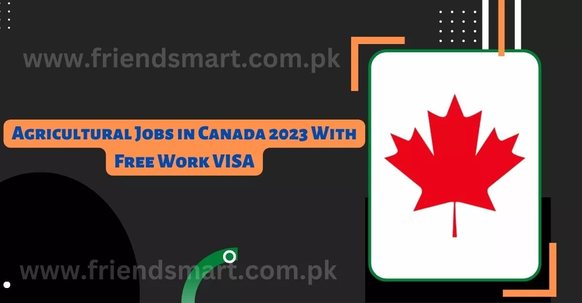 Agricultural Jobs in Canada 2023 With Free Work VISA