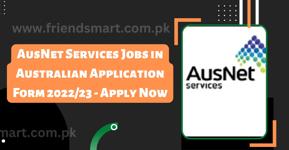 AusNet Services Jobs in Australian Application Form 2023 - Apply Now