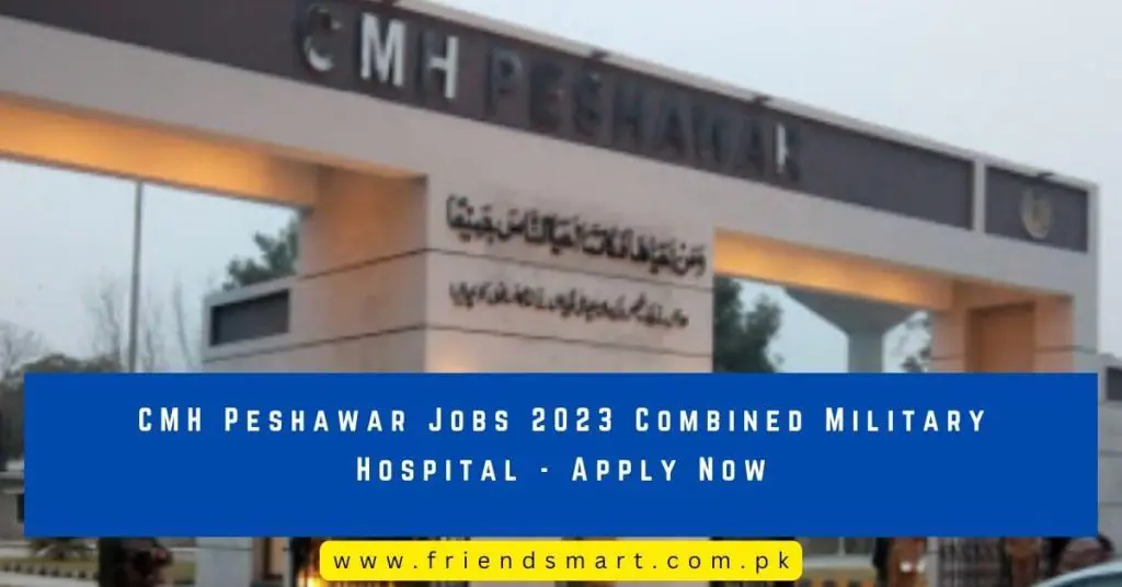 CMH Peshawar Jobs Combined Military Hospital - Apply Now