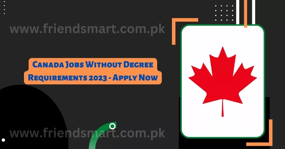 Canada Jobs Without Degree Requirements 2023 - Apply Now