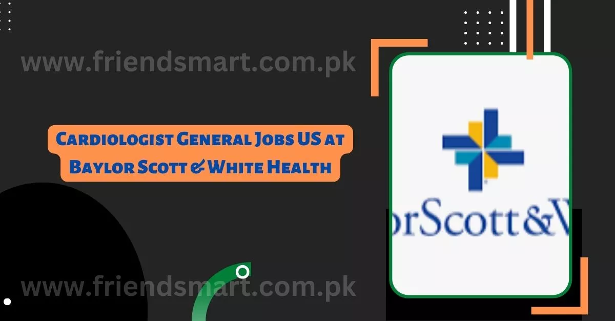 Cardiologist General Jobs US at Baylor Scott & White Health