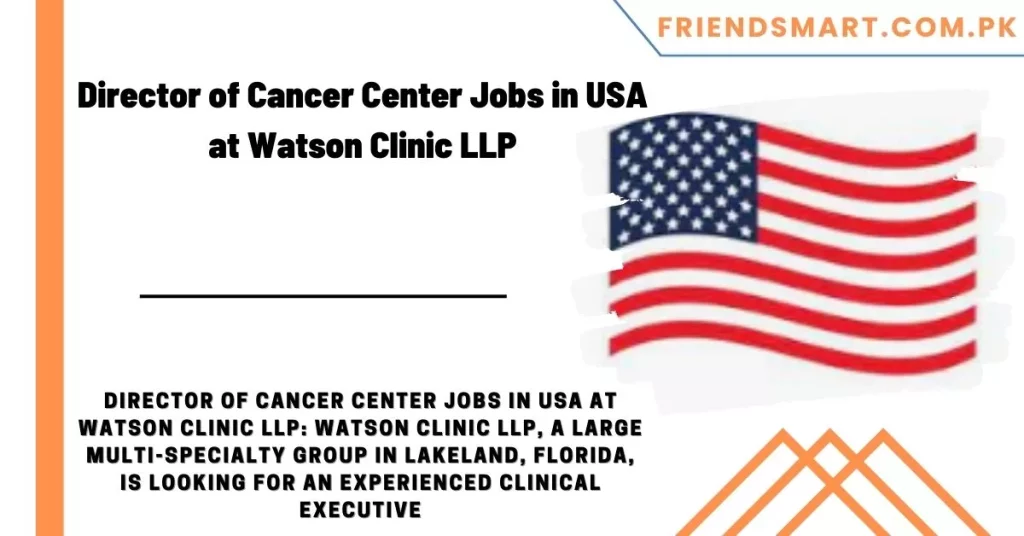 Director of Cancer Center Jobs in USA at Watson Clinic LLP
