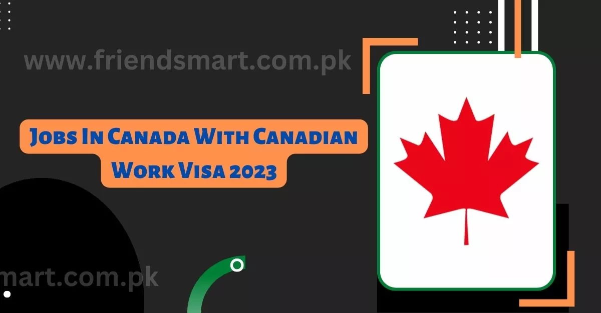 Jobs In Canada With Canadian Work Visa 2023