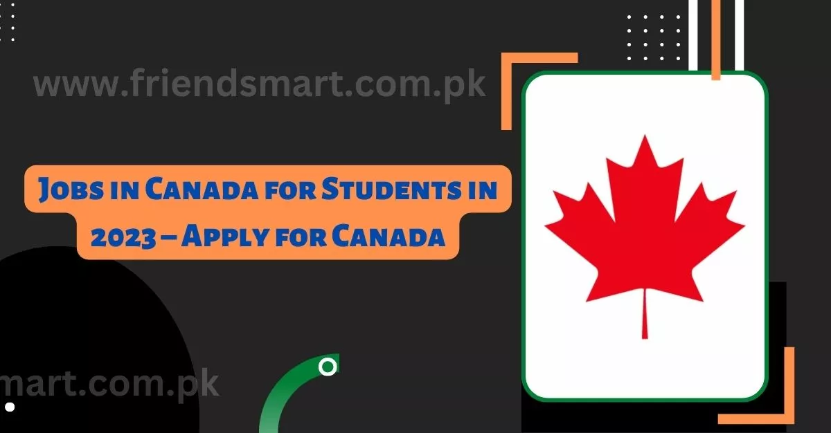 Jobs in Canada for Students in 2023 – Apply for Canada
