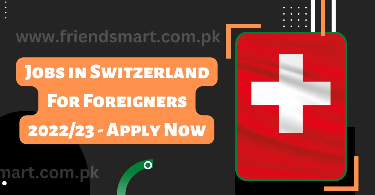 Jobs in Switzerland For Foreigners 2023/24 - Apply Now