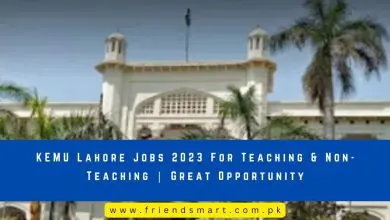 Photo of KEMU Lahore Jobs 2023 For Teaching & Non-Teaching | Great Opportunity