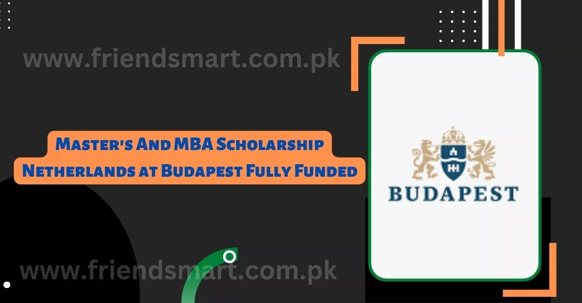 Master's And MBA Scholarship Netherlands at Budapest Fully Funded