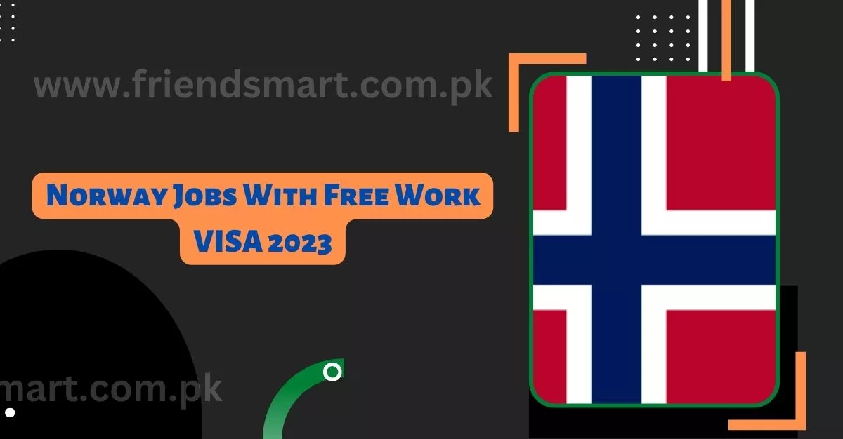 Norway Jobs With Free Work VISA 2023