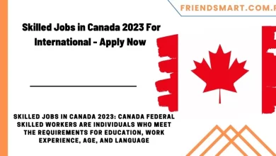 Photo of Skilled Jobs in Canada 2023 For International – Apply Now   
