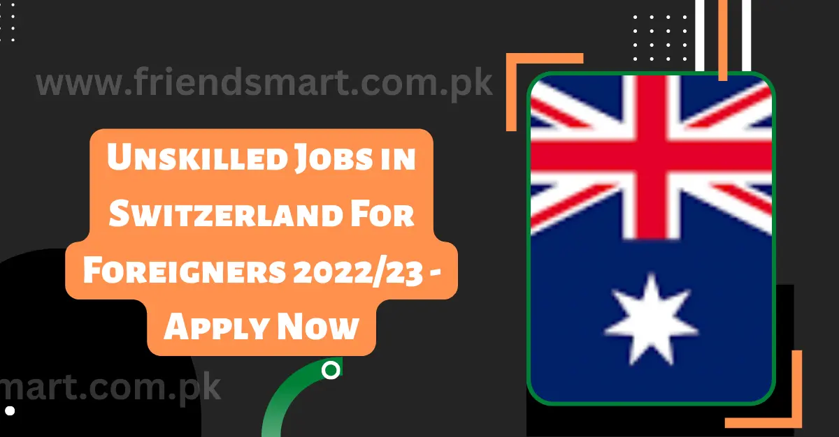 Unskilled Jobs in Switzerland For Foreigners 2023/24 - Apply Now