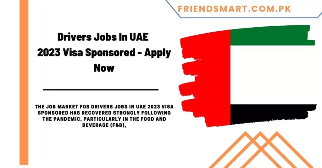 Drivers Jobs In UAE 2023 Visa Sponsored - Apply Now
