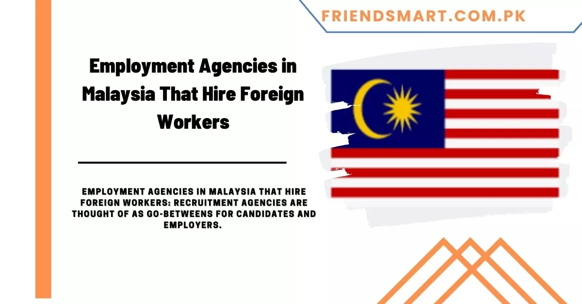 Employment Agencies in Malaysia That Hire Foreign Workers