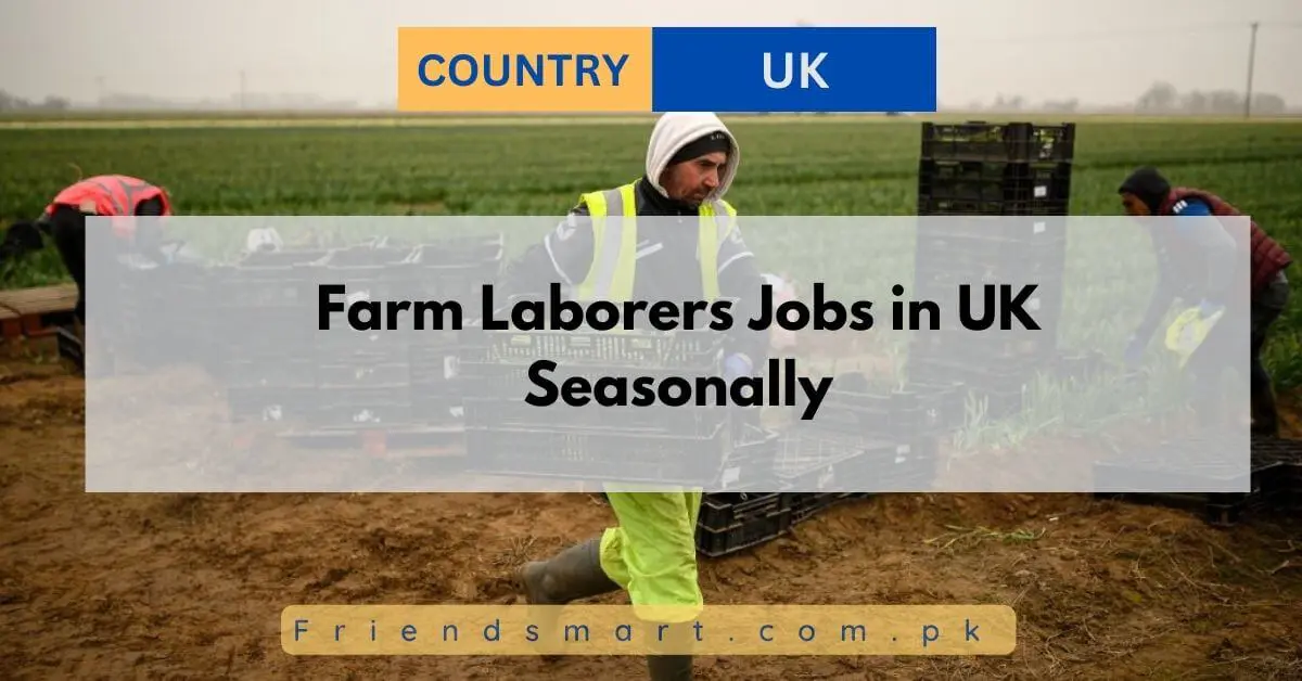 Farm Laborers Jobs in UK Seasonally