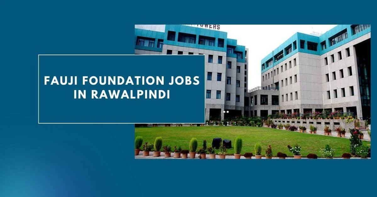 Fauji Foundation Jobs in Rawalpindi