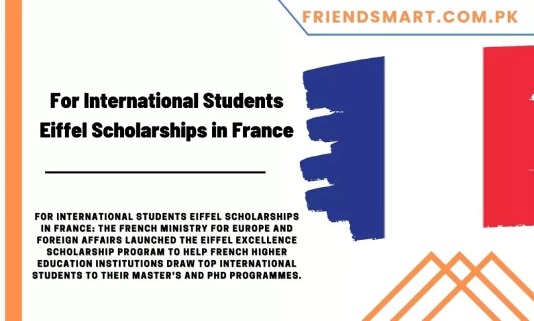 Photo of For International Students Eiffel Scholarships in France