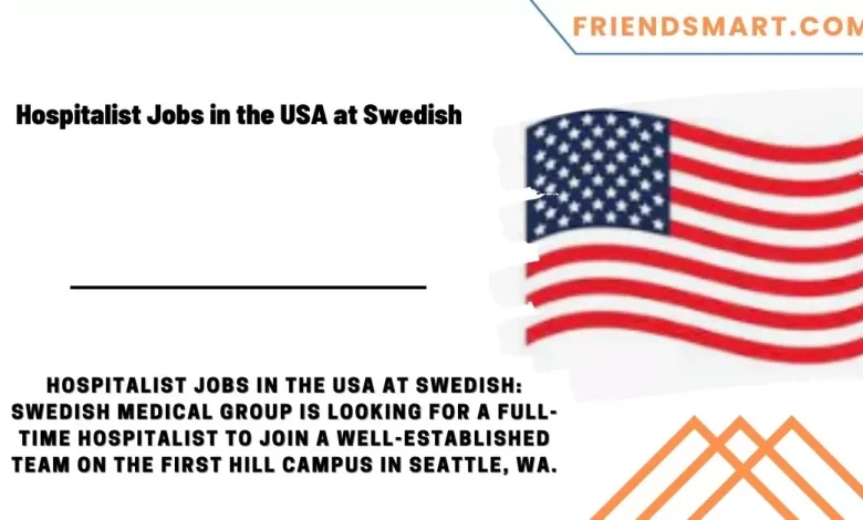 Photo of Hospitalist Jobs in the USA at Swedish 2024 – Apply Now