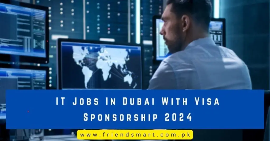 IT Jobs In Dubai With Visa Sponsorship 2024