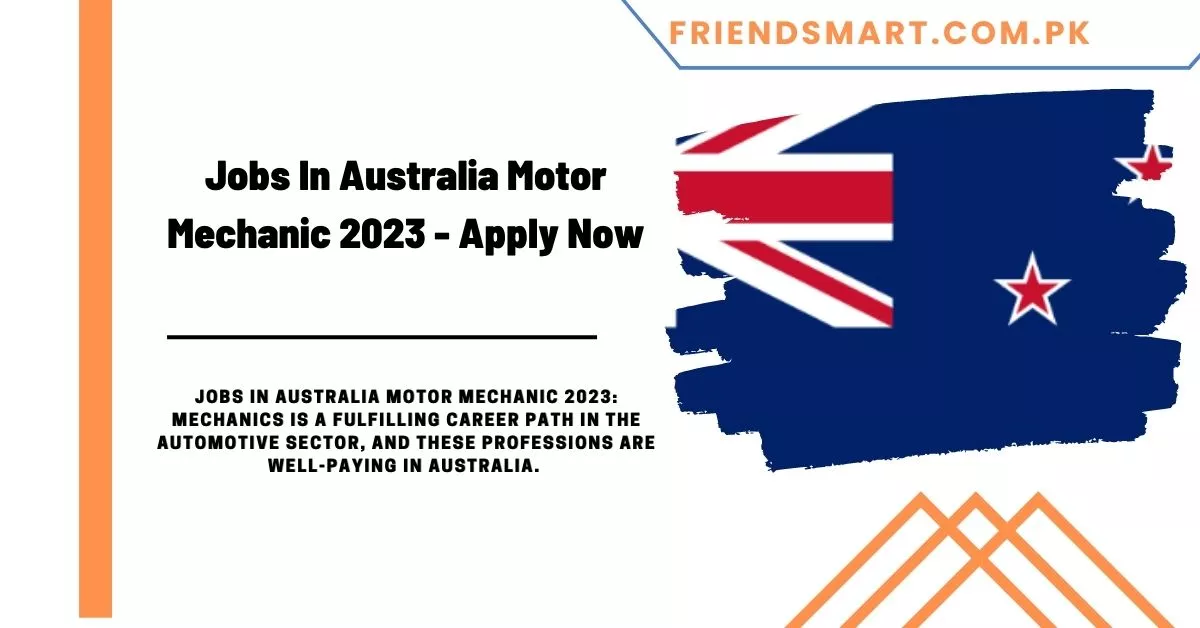 Jobs In Australia Motor Mechanic 2023 - Apply Now