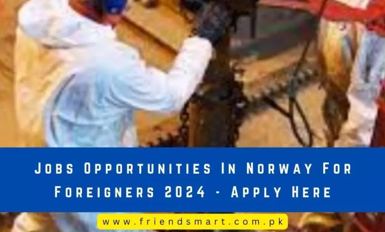 Photo of Jobs Opportunities In Norway For Foreigners 2024