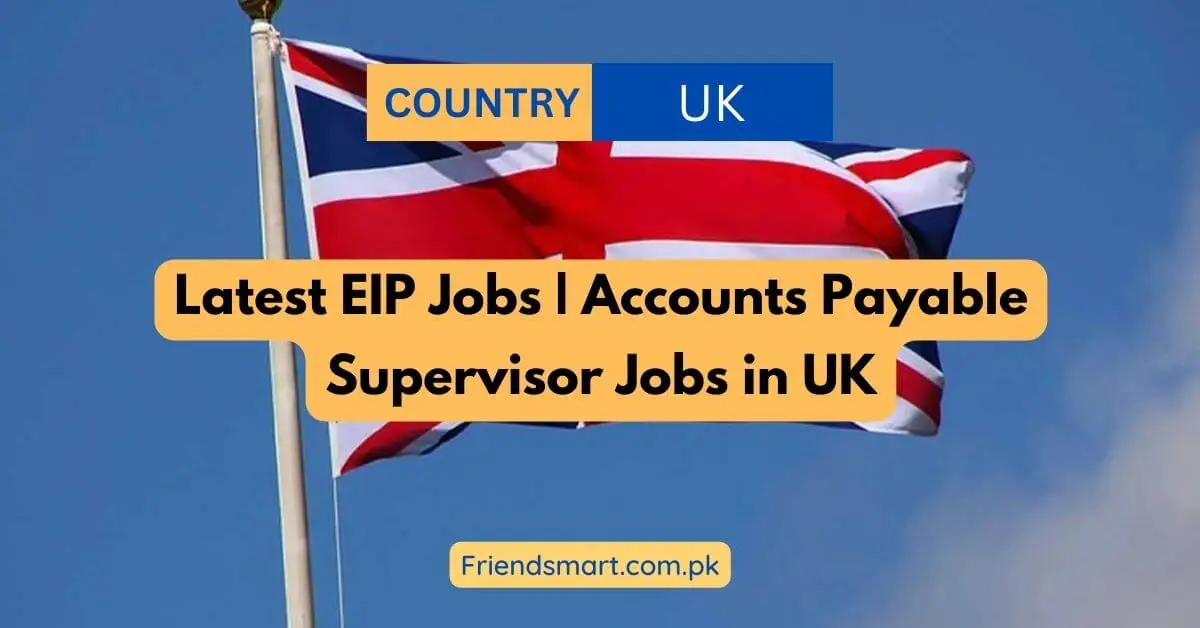 Latest EIP Jobs | Accounts Payable Supervisor Jobs in UK