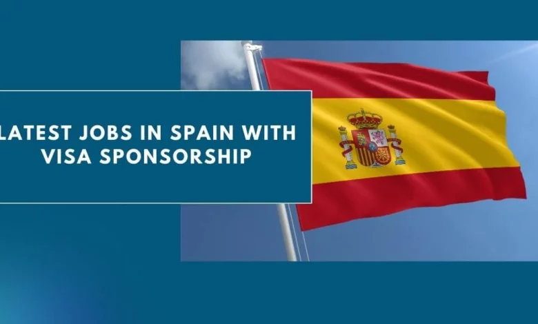 Photo of Latest Jobs In Spain With Visa Sponsorship 2024 – Apply Here